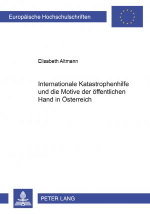 ISBN 9783631502082: Internationale Katastrophenhilfe und die Motive der öffentlichen Hand in Österreich