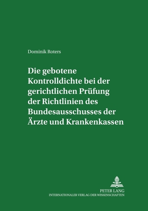 ISBN 9783631502419: Die gebotene Kontrolldichte bei der gerichtlichen Prüfung der Richtlinien des Bundesausschusses der Ärzte und Krankenkassen