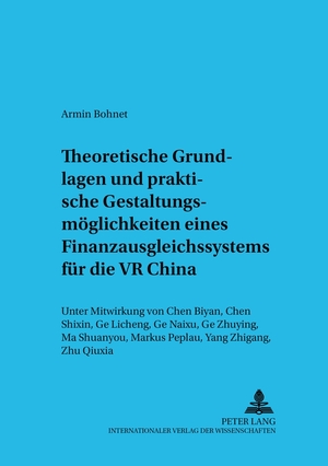 ISBN 9783631502907: Theoretische Grundlagen und praktische Gestaltungsmöglichkeiten eines Finanzausgleichssystems für die VR China – Unter Mitwirkung von Chen Biyan, Chen Shixin, Ge Licheng, Ge Naixu, Ge Zhuying, Ma Shuanyou, Markus Peplau, Yang Zhigang, Zhu Qiuxia