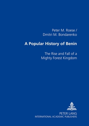 ISBN 9783631504727: A Popular History of Benin - The Rise and Fall of a Mighty Forest Kingdom