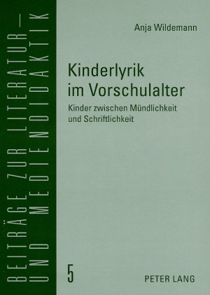 ISBN 9783631509975: Kinderlyrik im Vorschulalter: Kinder zwischen Mündlichkeit und Schriftlichkeit. Beiträge zur Literatur- und Mediendidaktik; Bd. 5.