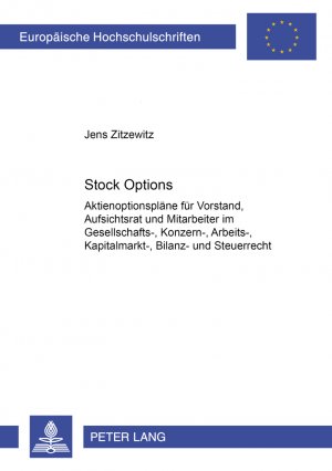 ISBN 9783631513613: Stock Options - Aktienoptionspläne für Vorstand, Aufsichtsrat und Mitarbeiter im Gesellschafts-, Konzern-, Arbeits-, Kapitalmarkt-, Bilanz- und Steuerrecht