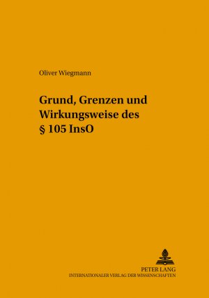 ISBN 9783631523643: Grund, Grenzen und Wirkungsweise des § 105 InsO