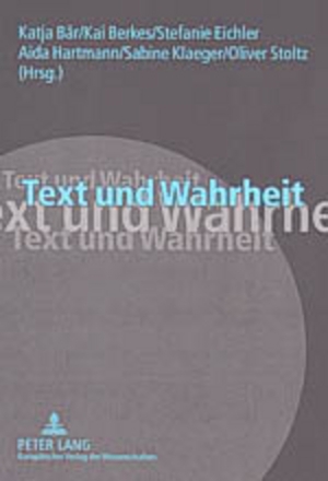 ISBN 9783631523681: Text und Wahrheit – Ergebnisse der interdisziplinären Tagung "Fakten und Fiktionen" der Philosophischen Fakultät der Universität Mannheim, 28.-30. November 2002