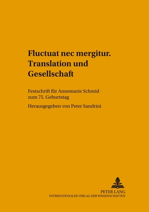 ISBN 9783631525425: «Fluctuat nec mergitur». Translation und Gesellschaft – Festschrift für Annemarie Schmid zum 75. Geburtstag