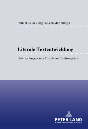 ISBN 9783631527368: Literale Textentwicklung – Untersuchungen zum Erwerb von Textkompetenz