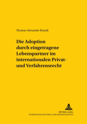 ISBN 9783631530467: Die Adoption durch eingetragene Lebenspartner im internationalen Privat- und Verfahrensrecht