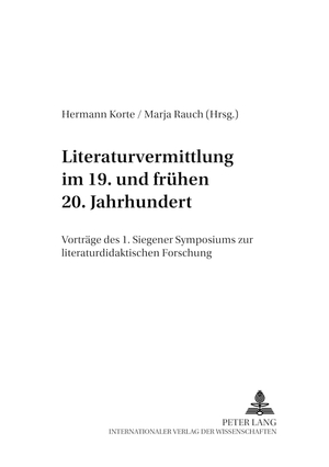 ISBN 9783631540763: Literaturvermittlung im 19. und frühen 20. Jahrhundert – Vorträge des 1. Siegener Symposions zur literaturdidaktischen Forschung