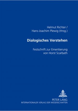 ISBN 9783631540794: Dialogisches Verstehen – Festschrift zur Emeritierung von Horst Scarbath