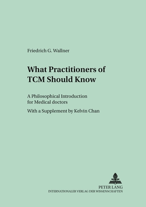 ISBN 9783631540985: What Practitioners of TCM Should Know – A Philosophical Introduction for Medical Doctors