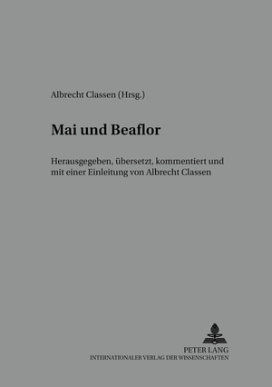 ISBN 9783631543030: "Mai und Beaflor" – Herausgegeben, übersetzt, kommentiert und mit einer Einleitung von Albrecht Classen