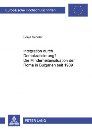 ISBN 9783631543054: Integration durch Demokratisierung? – Die Minderheitensituation der Roma in Bulgarien seit 1989