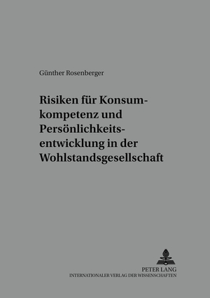 ISBN 9783631543283: Risiken für Konsumkompetenz und Persönlichkeitsentwicklung in der Wohlstandsgesellschaft