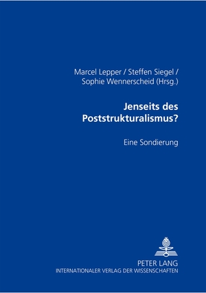 ISBN 9783631543559: Jenseits des Poststrukturalismus? – Eine Sondierung