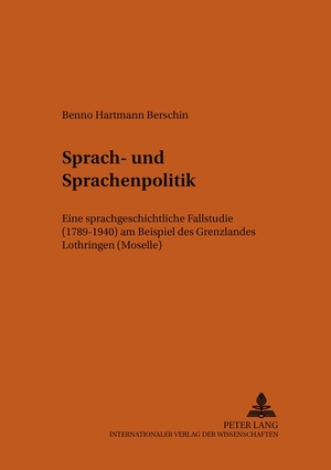 ISBN 9783631543764: Sprach- und Sprachenpolitik – Eine sprachgeschichtliche Fallstudie (1789-1940) am Beispiel des Grenzlandes Lothringen (Moselle)