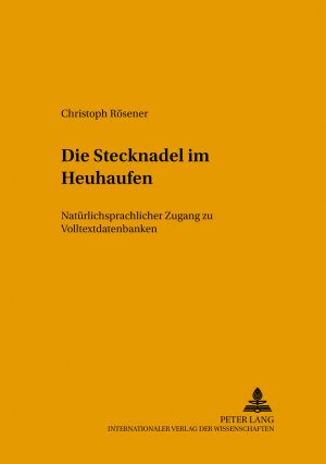 ISBN 9783631544471: Die Stecknadel im Heuhaufen - Natürlichsprachlicher Zugang zu Volltextdatenbanken