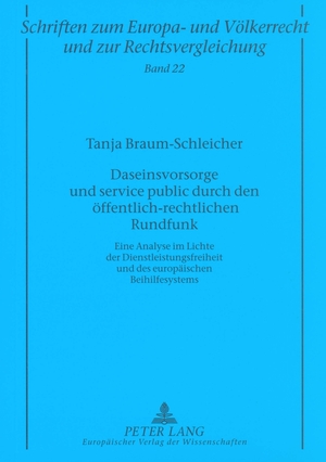 ISBN 9783631550281: Daseinsvorsorge und service public durch den öffentlich-rechtlichen Rundfunk – Eine Analyse im Lichte der Dienstleistungsfreiheit und des europäischen Beihilfesystems