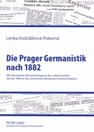 ISBN 9783631555309: Die Prager Germanistik nach 1882 - Mit besonderer Berücksichtigung des Lebenswerkes der bis 1900 an die Universität berufenen Persönlichkeiten