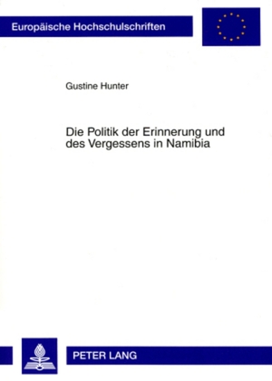 ISBN 9783631560594: Die Politik der Erinnerung und des Vergessens in Namibia – Umgang mit schweren Menschenrechtsverletzungen der Ära des bewaffneten Befreiungskampfes 1966 bis 1989