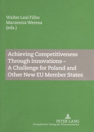 ISBN 9783631561362: Achieving Competitiveness Through Innovations – A Challenge for Poland and Other New EU Member States