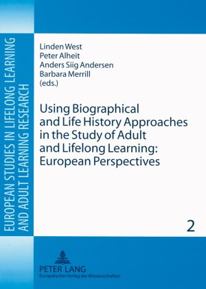 ISBN 9783631562864: Using Biographical and Life History Approaches in the Study of Adult and Lifelong Learning: European Perspectives