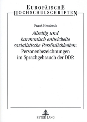 ISBN 9783631566190: «Allseitig und harmonisch entwickelte sozialistische Persönlichkeiten»: Personenbezeichnungen im Sprachgebrauch der DDR