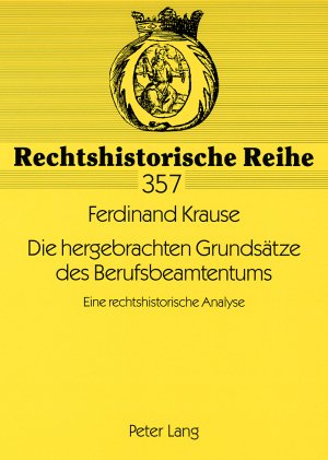 ISBN 9783631567067: Die hergebrachten Grundsätze des Berufsbeamtentums – Eine rechtshistorische Analyse