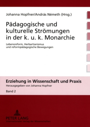 ISBN 9783631567197: Pädagogische und kulturelle Strömungen in der k. u. k. Monarchie - Lebensreform, Herbartianismus und reformpädagogische Bewegungen