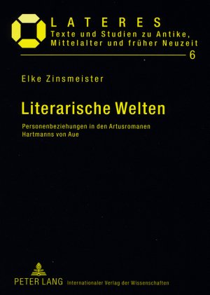 ISBN 9783631568217: Literarische Welten - Personenbeziehungen in den Artusromanen Hartmanns von Aue