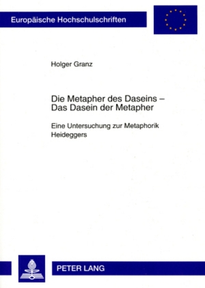 ISBN 9783631571378: Die Metapher des Daseins – - Das Dasein der Metapher - Eine Untersuchung zur Metaphorik Heideggers