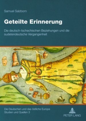 ISBN 9783631573082: Geteilte Erinnerung - Die deutsch-tschechischen Beziehungen und die sudetendeutsche Vergangenheit