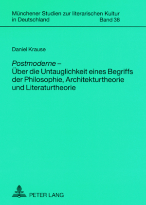 ISBN 9783631573839: «Postmoderne» – Über die Untauglichkeit eines Begriffs der Philosophie, Architekturtheorie und Literaturtheorie