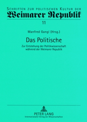 ISBN 9783631576168: Das Politische - Zur Entstehung der Politikwissenschaft während der Weimarer Republik