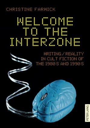 ISBN 9783631577981: Welcome to the Interzone – Writing / Reality in Cult Fiction of the 1980s and 1990s