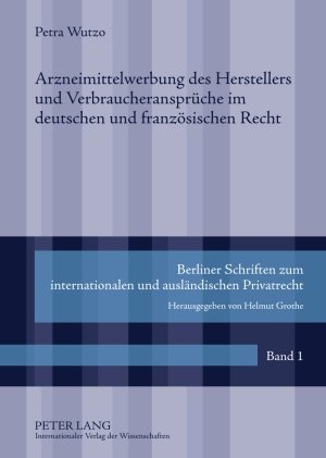 ISBN 9783631580370: Arzneimittelwerbung des Herstellers und Verbraucheransprüche im deutschen und französischen Recht