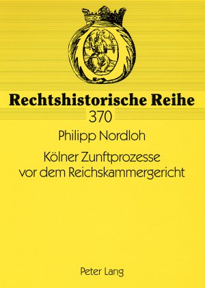 ISBN 9783631580592: Kölner Zunftprozesse vor dem Reichskammergericht