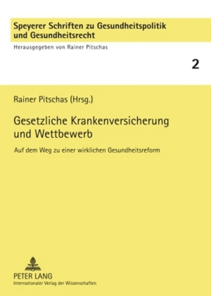 ISBN 9783631581575: Gesetzliche Krankenversicherung und Wettbewerb – Auf dem Weg zu einer wirklichen Gesundheitsreform