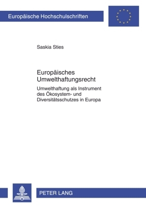 ISBN 9783631586730: Europäisches Umwelthaftungsrecht – Umwelthaftung als Instrument des Ökosystem- und Diversitätsschutzes in Europa- Unter besonderer Berücksichtigung der gemeinschaftsrechtlichen Umwelthaftungsrichtlinie