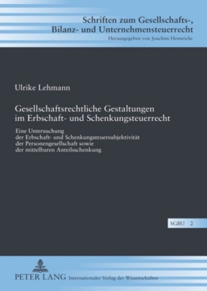 ISBN 9783631589625: Gesellschaftsrechtliche Gestaltungen im Erbschaft- und Schenkungsteuerrecht – Eine Untersuchung der Erbschaft- und Schenkungsteuersubjektivität der Personengesellschaft sowie der mittelbaren Anteilsschenkung