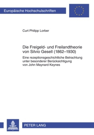 ISBN 9783631597538: Die Freigeld- und Freilandtheorie von Silvio Gesell (1862-1930) – Eine rezeptionsgeschichtliche Betrachtung unter besonderer Berücksichtigung von John Maynard Keynes