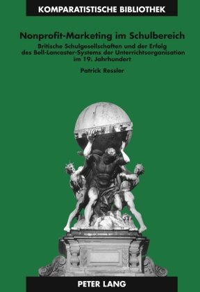 ISBN 9783631598382: Nonprofit-Marketing im Schulbereich – Britische Schulgesellschaften und der Erfolg des Bell-Lancaster-Systems der Unterrichtsorganisation im 19. Jahrhundert