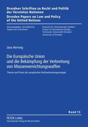 ISBN 9783631599211: Die Europäische Union und die Bekämpfung der Verbreitung von Massenvernichtungswaffen - Theorie und Praxis der europäischen Nichtverbreitungsstrategie