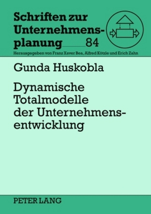 ISBN 9783631601211: Dynamische Totalmodelle der Unternehmensentwicklung – Analyse des Erkenntnisgehalts und Ansatzpunkte zur Optimierung des Forschungsdesigns