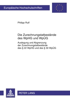 ISBN 9783631601228: Die Zurechnungstatbestände des WpHG und WpÜG - Auslegung und Abgrenzung der Zurechnungstatbestände des § 22 WpHG und des § 30 WpÜG