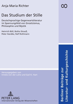 ISBN 9783631601624: Das Studium der Stille - Deutschsprachige Gegenwartsliteratur im Spannungsfeld von Gnostizismus, Philosophie und Mystik. Heinrich Böll, Botho Strauß, Peter Handke, Ralf Rothmann