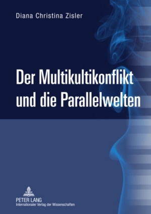 ISBN 9783631602270: Der Multikultikonflikt und die Parallelwelten