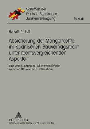 ISBN 9783631604830: Absicherung der Mängelrechte im spanischen Bauvertragsrecht unter rechtsvergleichenden Aspekten – Eine Untersuchung der Rechtsverhältnisse zwischen Besteller und Unternehmer