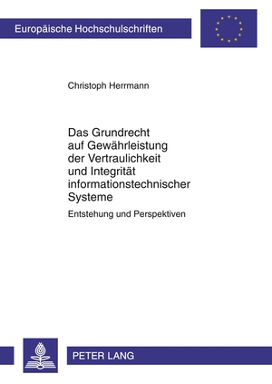 ISBN 9783631609842: Das Grundrecht auf Gewährleistung der Vertraulichkeit und Integrität informationstechnischer Systeme - Entstehung und Perspektiven