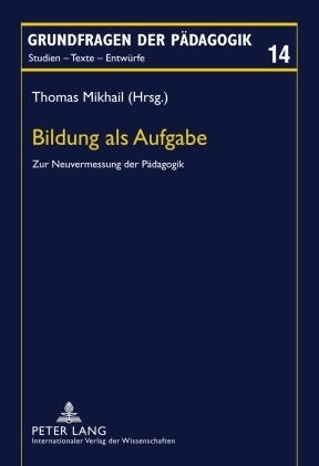 ISBN 9783631610183: Bildung als Aufgabe - Zur Neuvermessung der Pädagogik