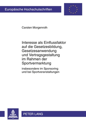 ISBN 9783631610688: Interesse als Einflussfaktor auf die Gesetzesbildung, Gesetzesanwendung und Vertragsgestaltung im Rahmen der Sportvermarktung – insbesondere im Sponsoring und bei Sportveranstaltungen